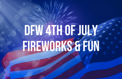 Dallas-Fort Worth 4th of July Fireworks & Festivities 2024